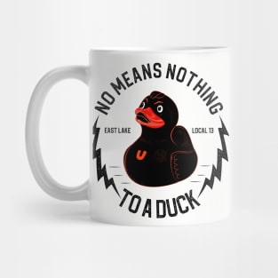 No Means Nothing to a Duck - Rubber Duck Mug